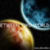 Between two Worlds