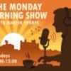 The Monday Morning Show with Martin Thorpe