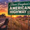 Steve Vaughan’s American Highway